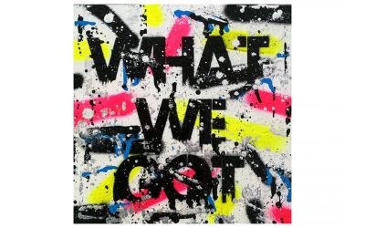 WHAT WE GOT – Spray Painted Canvas